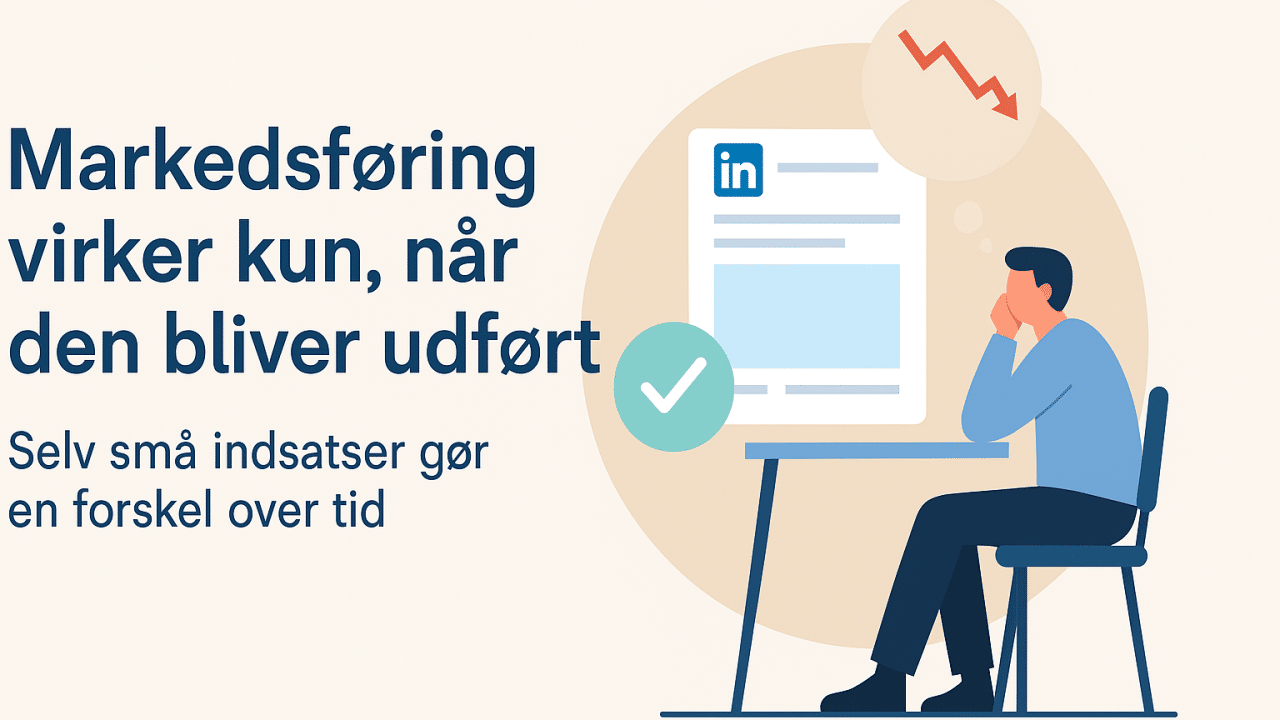 Markedsføring virker kun, når den bliver udført